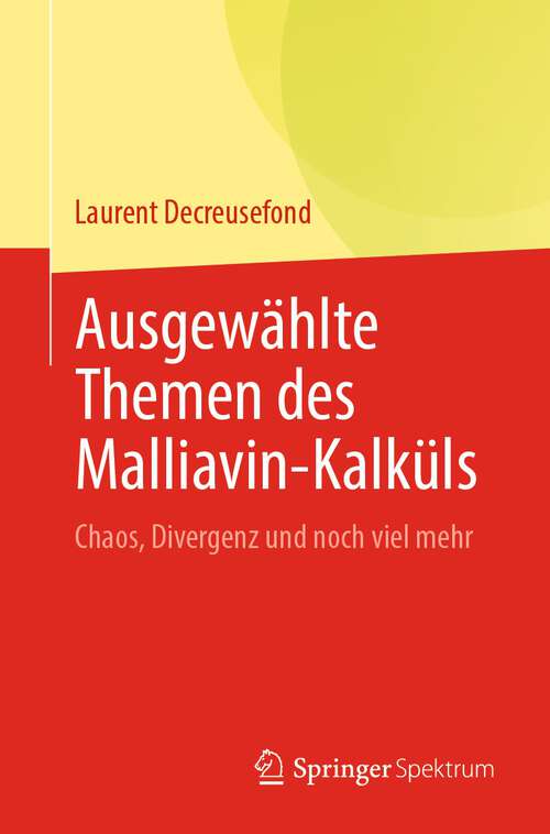 Book cover of Ausgewählte Themen des Malliavin-Kalküls: Chaos, Divergenz und noch viel mehr (1. Aufl. 2023)