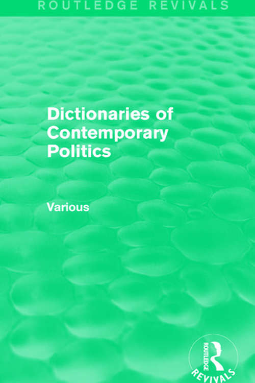 Book cover of Dictionaries of Contemporary Politics (Routledge Revivals: Dictionaries of Contemporary Politics)