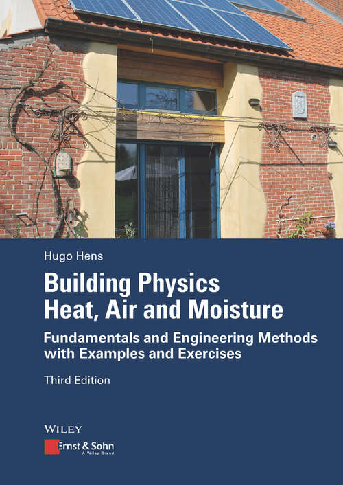 Book cover of Building Physics - Heat, Air and Moisture: Fundamentals and Engineering Methods with Examples and Exercises (3)