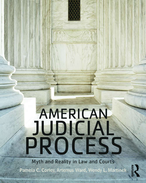Book cover of American Judicial Process: Myth and Reality in Law and Courts