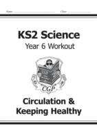 Book cover of KS2 Science Year 6 Workout: Circulation & Keeping Healthy