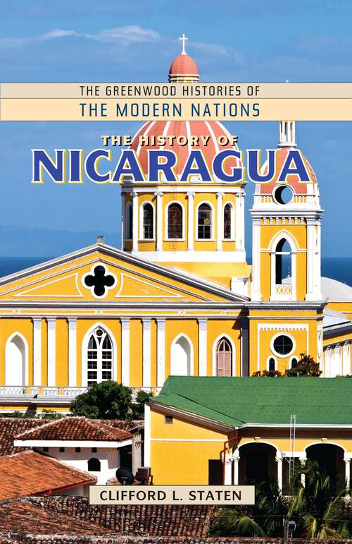 Book cover of The History of Nicaragua (The Greenwood Histories of the Modern Nations)