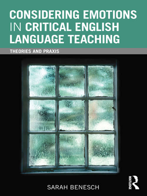 Book cover of Considering Emotions in Critical English Language Teaching: Theories and Praxis