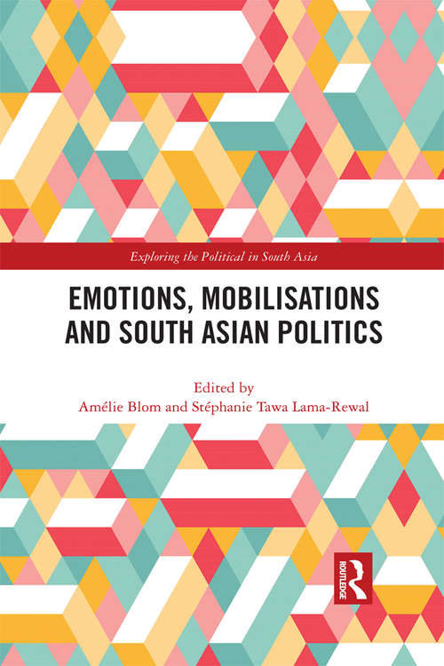 Book cover of Emotions, Mobilisations and South Asian Politics (Exploring the Political in South Asia)