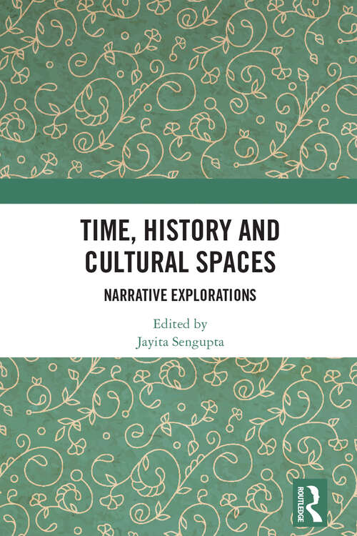 Book cover of Time, History and Cultural Spaces: Narrative Explorations