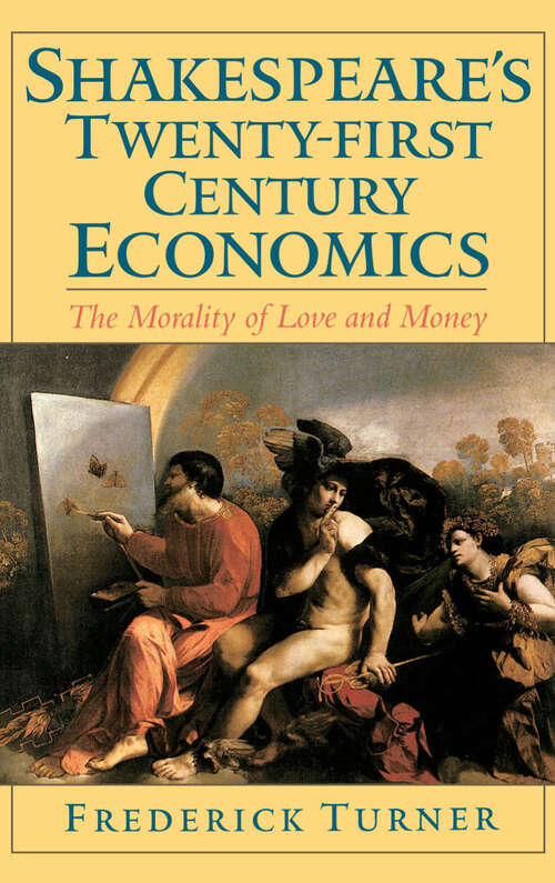 Book cover of Shakespeare's Twenty-First Century Economics: The Morality of Love and Money