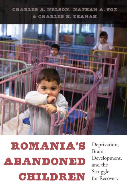 Book cover of Romania's Abandoned Children: Deprivation, Brain Development, And The Struggle For Recovery