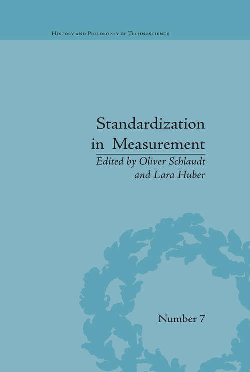 Book cover of Standardization in Measurement: Philosophical, Historical and Sociological Issues (History and Philosophy of Technoscience #7)