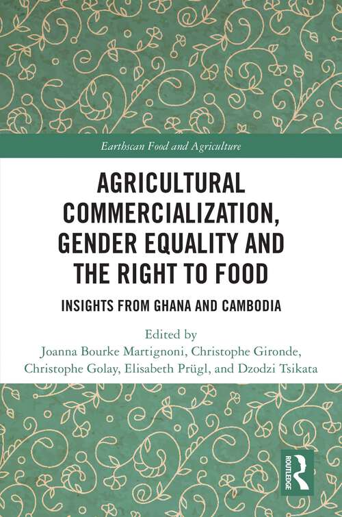Book cover of Agricultural Commercialization, Gender Equality and the Right to Food: Insights from Ghana and Cambodia (Earthscan Food and Agriculture)