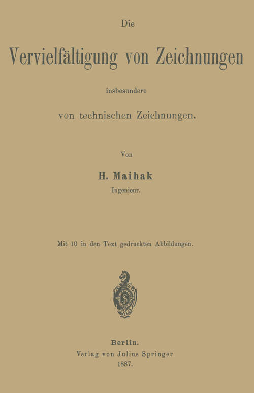 Book cover of Die Vervielfältigung von Zeichnungen insbesondere von technischen Zeichnungen (1887)