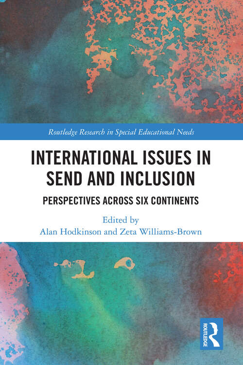 Book cover of International Issues in SEND and Inclusion: Perspectives Across Six Continents (Routledge Research in Special Educational Needs)
