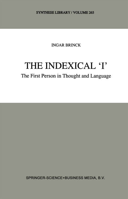 Book cover of The Indexical ‘I’: The First Person in Thought and Language (1997) (Synthese Library #265)