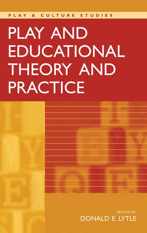 Book cover of Play and Educational Theory and Practice (Play & Culture Studies)
