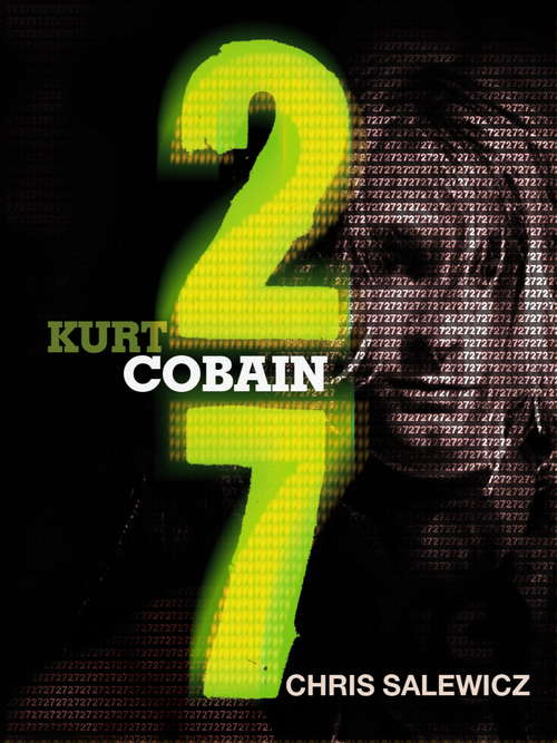 Book cover of 27: Kurt Cobain (The 27 Club Series #2)