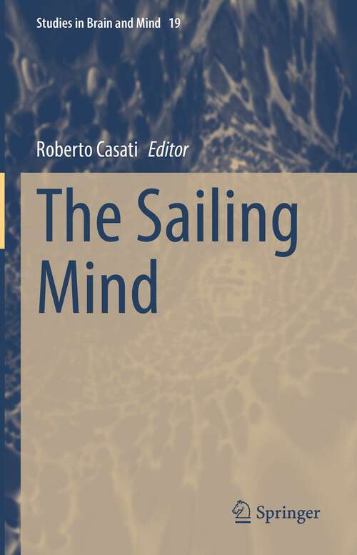 Book cover of The Sailing Mind (1st ed. 2022) (Studies in Brain and Mind #19)