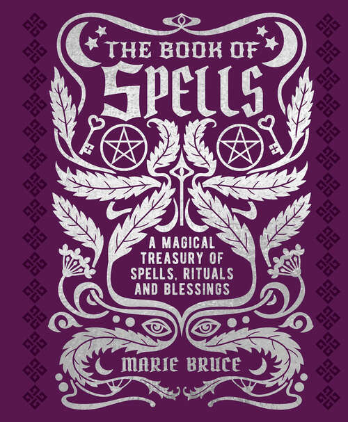 Book cover of The Book of Spells: A Magical Treasury of Spells, Rituals and Blessings (Mystic Archives)