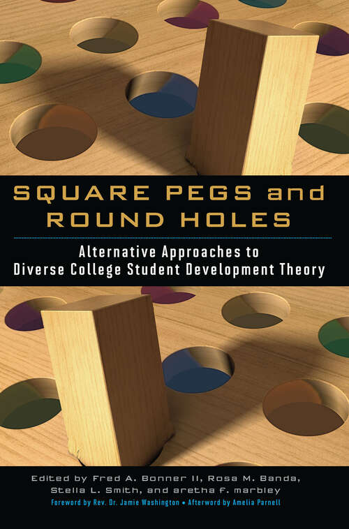 Book cover of Square Pegs and Round Holes: Alternative Approaches to Diverse College Student Development Theory