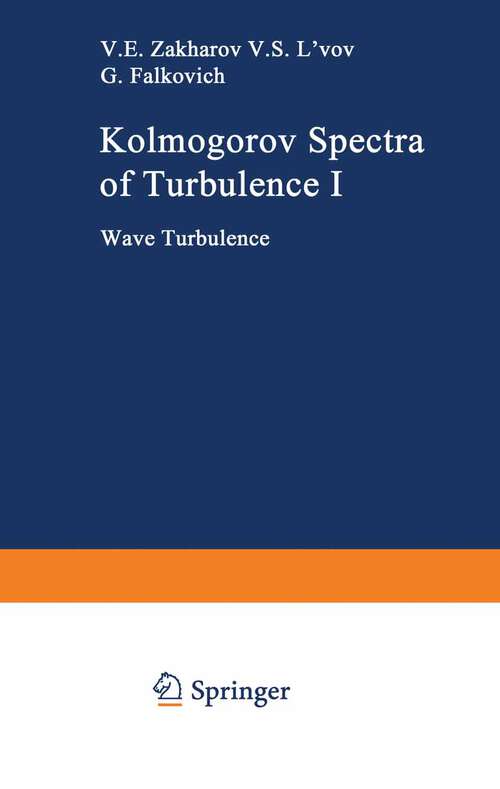 Book cover of Kolmogorov Spectra of Turbulence I: Wave Turbulence (1992) (Springer Series in Nonlinear Dynamics)