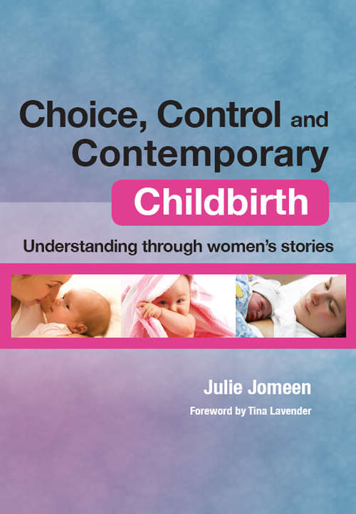 Book cover of Choice, Control and Contemporary Childbirth: Understanding Through Women's Stories