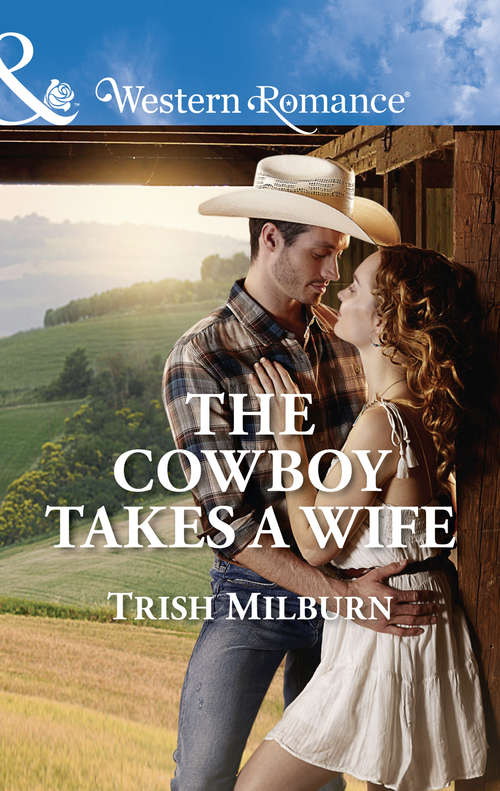 Book cover of The Cowboy Takes A Wife: The Bull Rider's Redemption The Cowboy And The Baby Rescuing The Cowboy The Cowboy Takes A Wife (ePub edition) (Blue Falls, Texas #9)