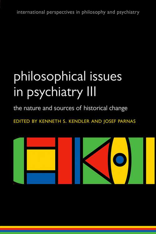 Book cover of Philosophical issues in psychiatry III: The Nature and Sources of Historical Change (International Perspectives in Philosophy & Psychiatry)