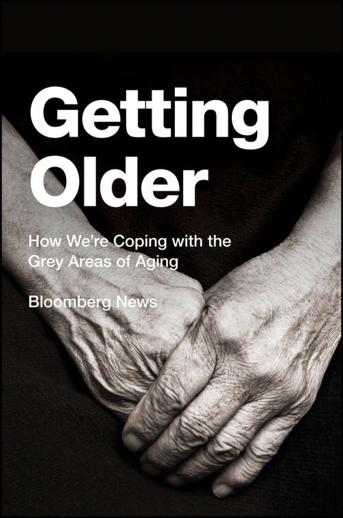 Book cover of Getting Older: How We're Coping with the Grey Areas of Aging (Bloomberg)