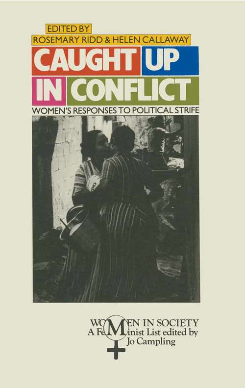 Book cover of Caught Up in Conflict: Women's Responses to Political Strife (1st ed. 1986) (Women in Society)