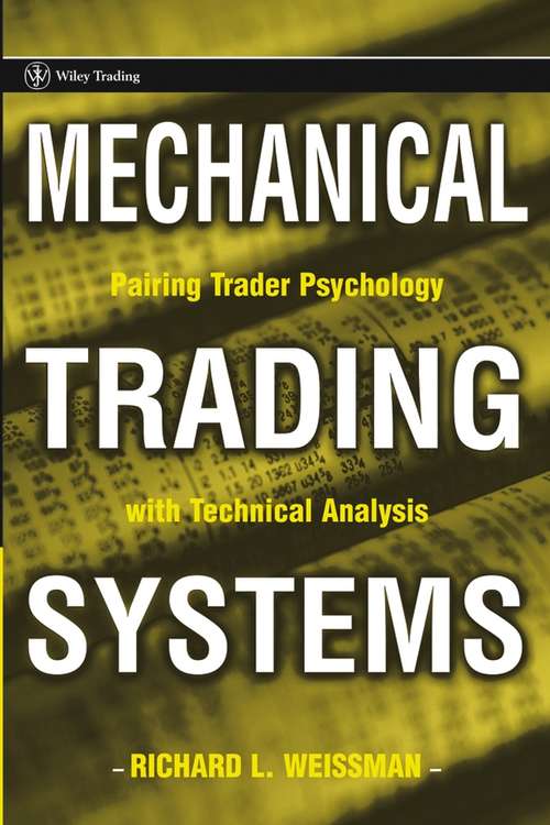Book cover of Mechanical Trading Systems: Pairing Trader Psychology with Technical Analysis (Wiley Trading #242)