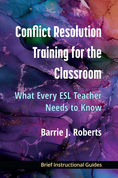 Book cover of Conflict Resolution Training for the Classroom: What Every ESL Teacher Needs to Know