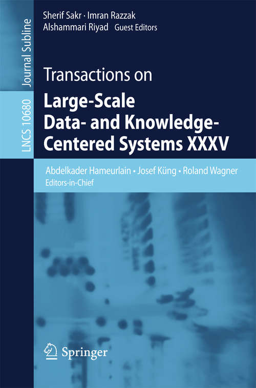 Book cover of Transactions on Large-Scale Data- and Knowledge-Centered Systems XXXV (1st ed. 2017) (Lecture Notes in Computer Science #10680)