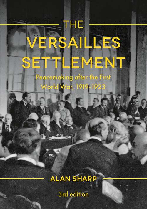 Book cover of The Versailles Settlement: Peacemaking after the First World War, 1919-1923 (The Making of the Twentieth Century)