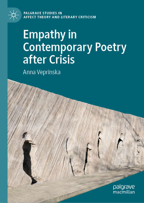Book cover of Empathy in Contemporary Poetry after Crisis (1st ed. 2020) (Palgrave Studies in Affect Theory and Literary Criticism)