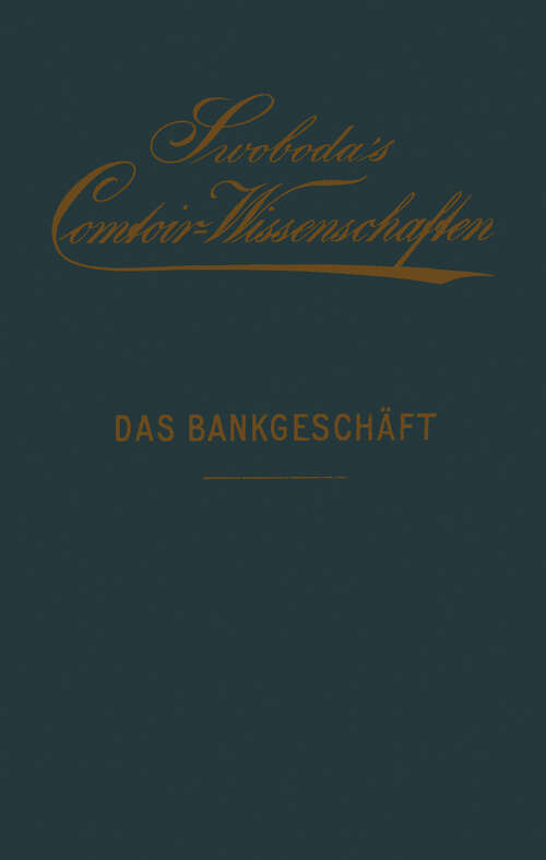 Book cover of Das Bankgeschäft: Eine praktische Anleitung für Bank- und Waarengeschäfte (3. Aufl. 1892) (Otto Swoboda's Comtoir-Wissenschaften #2)
