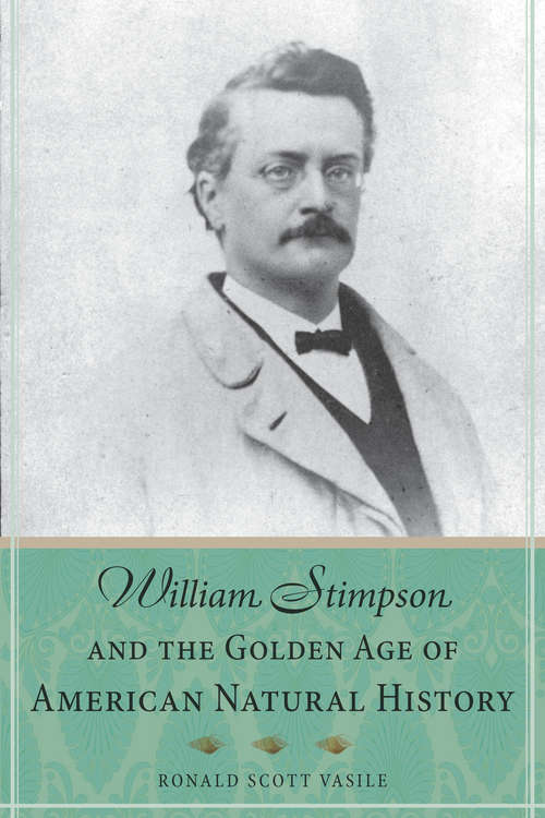 Book cover of William Stimpson and the Golden Age of American Natural History