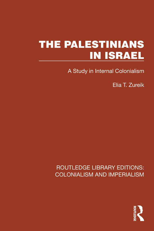 Book cover of The Palestinians in Israel: A Study in Internal Colonialism (Routledge Library Editions: Colonialism and Imperialism #38)