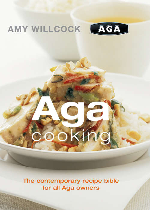 Book cover of Aga Cooking: The Contemporary Recipe Bible For All Aga Owners