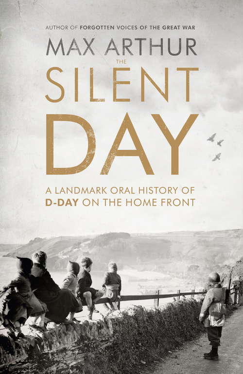 Book cover of The Silent Day: A Landmark Oral History of D-Day on the Home Front