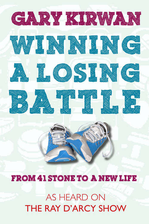 Book cover of Winning a Losing Battle: From 41 Stone to a New Life