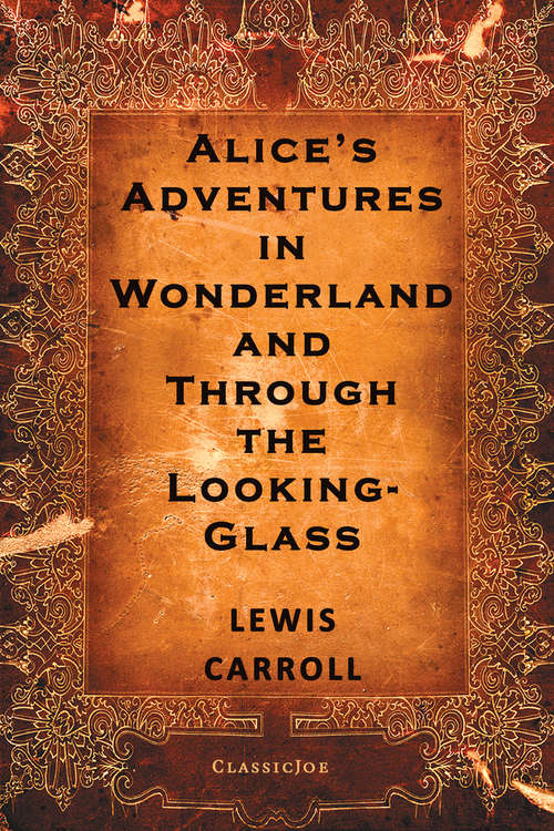 Book cover of Alice's Adventures in Wonderland and Through the Looking-Glass (Everyman’s Poetry #23)
