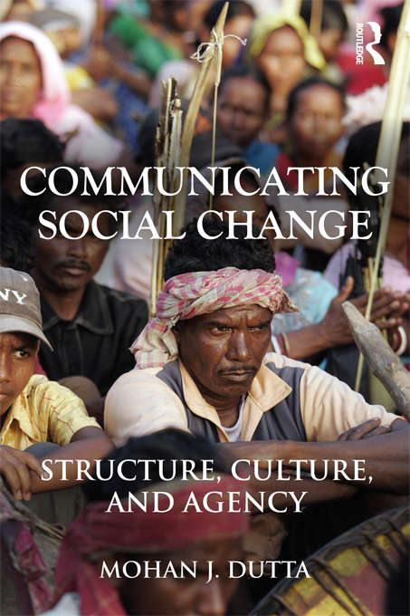 Book cover of Communicating Social Change: Structure, Culture, and Agency (Routledge Communication Series)