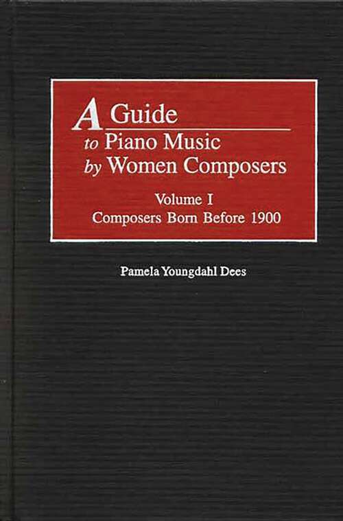 Book cover of A Guide to Piano Music by Women Composers: Volume One, Composers Born Before 1900 (Music Reference Collection)