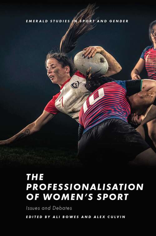 Book cover of The Professionalisation of Women’s Sport: Issues and Debates (Emerald Studies in Sport and Gender)