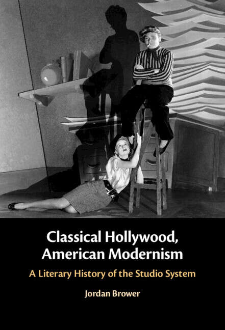 Book cover of Classical Hollywood, American Modernism: A Literary History of the Studio System