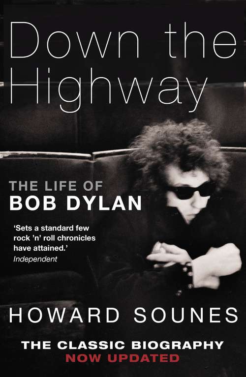 Book cover of Down The Highway: The Life Of Bob Dylan