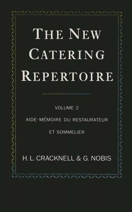 Book cover of The New Catering Repertoire: Volume II Aide-Mémoire du Restaurateur et Sommelier (1st ed. 1990)