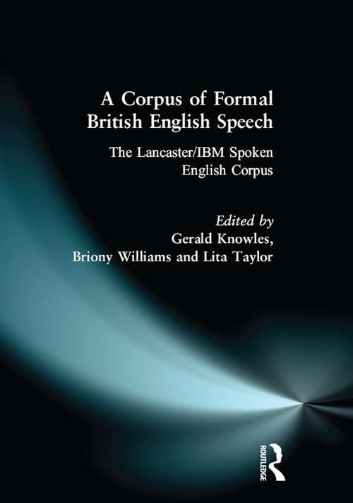 Book cover of A Corpus of Formal British English Speech: The Lancaster/IBM Spoken English Corpus
