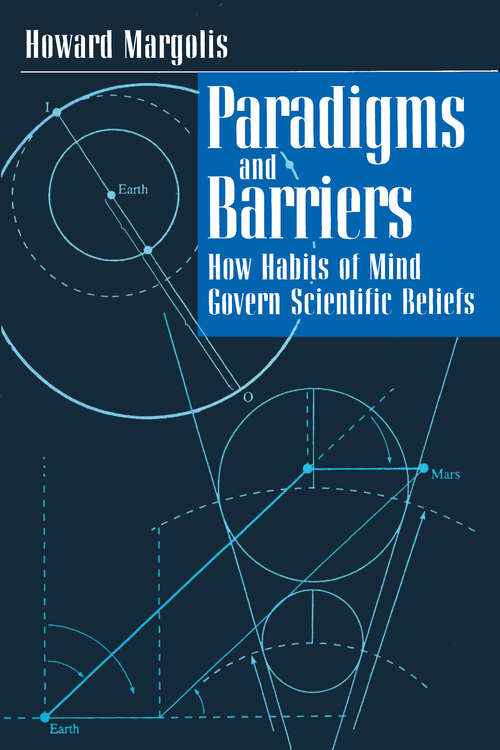Book cover of Paradigms and Barriers: How Habits of Mind Govern Scientific Beliefs (Late Editions)