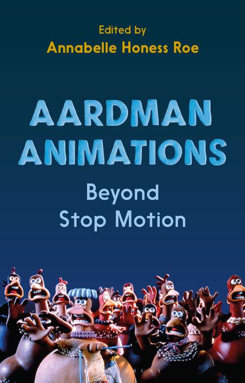 Book cover of Aardman Animations: Beyond Stop-Motion