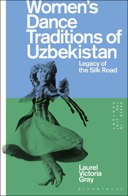 Book cover of Women’s Dance Traditions of Uzbekistan: Legacy of the Silk Road (Dance in the 21st Century)