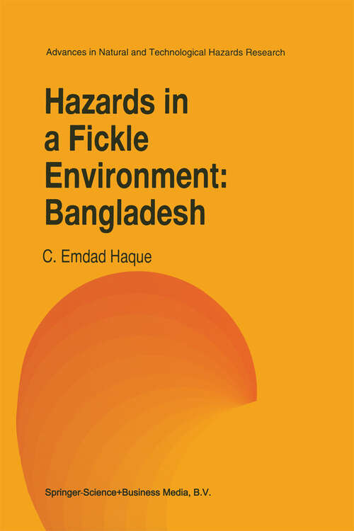 Book cover of Hazards in a Fickle Environment: Bangladesh (1997) (Advances in Natural and Technological Hazards Research #10)